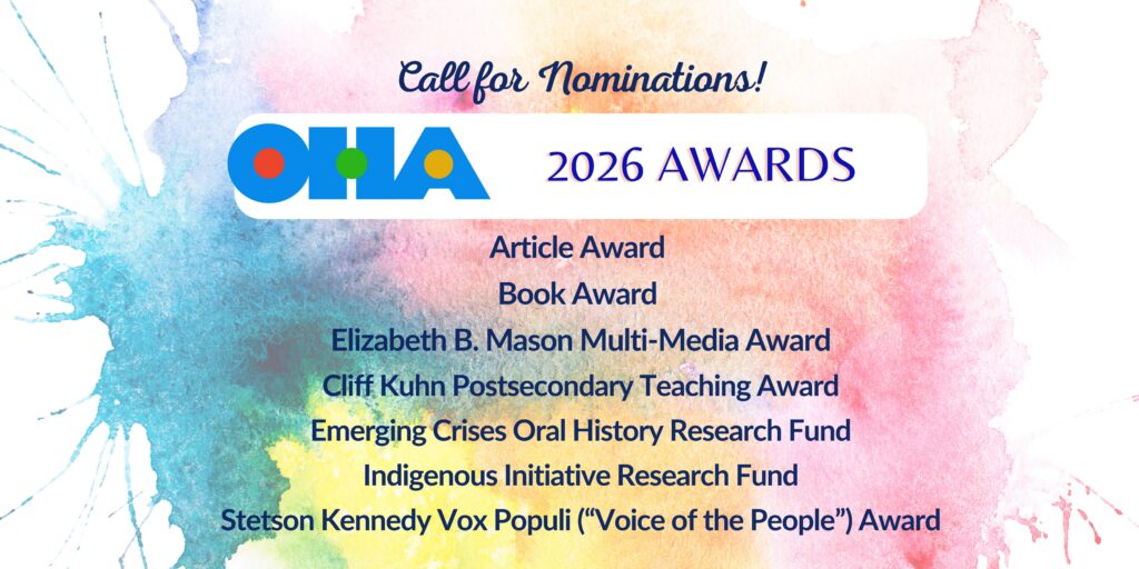 A colorful watercolor background with text announcing Call for Nominations! OHA 2026 Awards and listing awards including Article, Book, Multi-Media, Teaching, Research, Indigenous Fund, and Vox Populi awards.