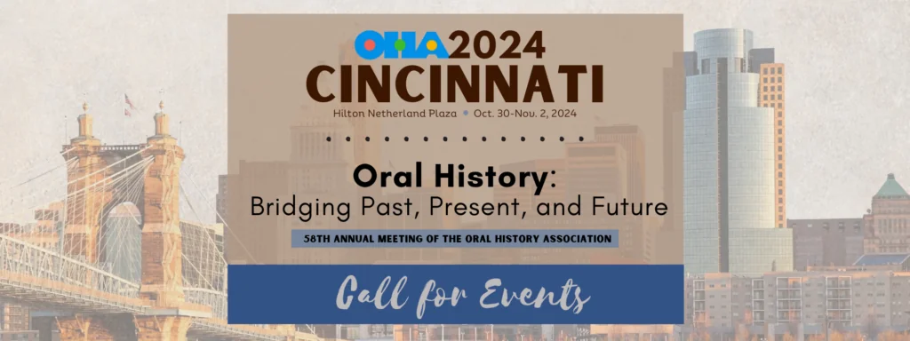 Banner for the 2024 Oral History Association Annual Meeting in Cincinnati, Oct 30–Nov 2, with the theme Oral History: Bridging Past, Present, and Future and a call for events, over a city skyline background.