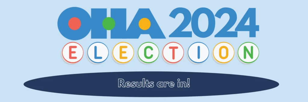 Graphic with the text “OILA 2024 ELECTION” and “Results are in!” on a light blue background, with colorful circles highlighting each letter of ELECTION.