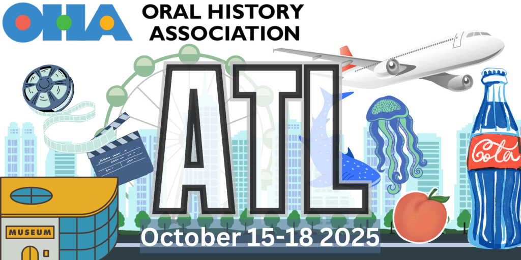 Oral History Association ATL October 15-18, 2025