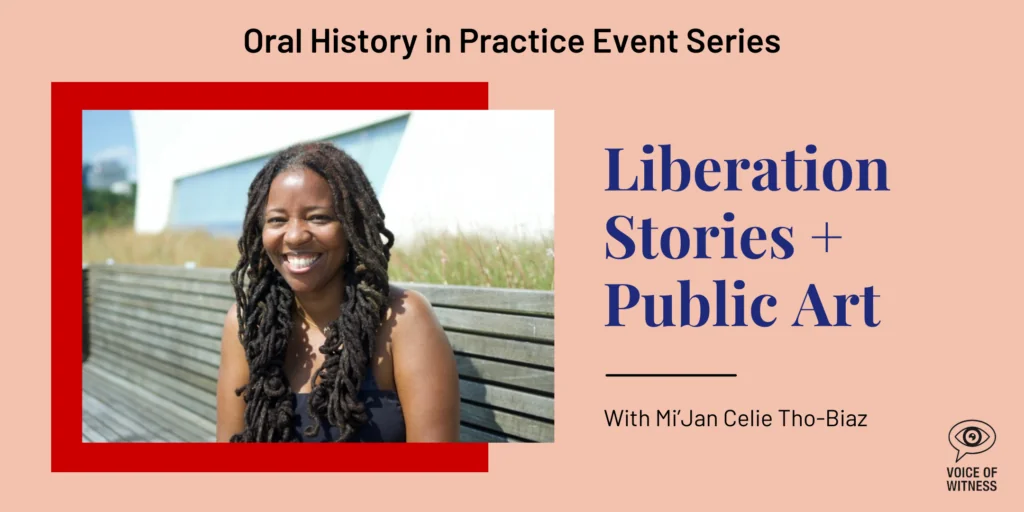 A smiling woman with long dreadlocks sits on a wooden bench outdoors. Text reads: Oral History in Practice Event Series. Liberation Stories + Public Art with Mi’Jan Celie Tho-Biaz. Voice of Witness logo is in the corner.