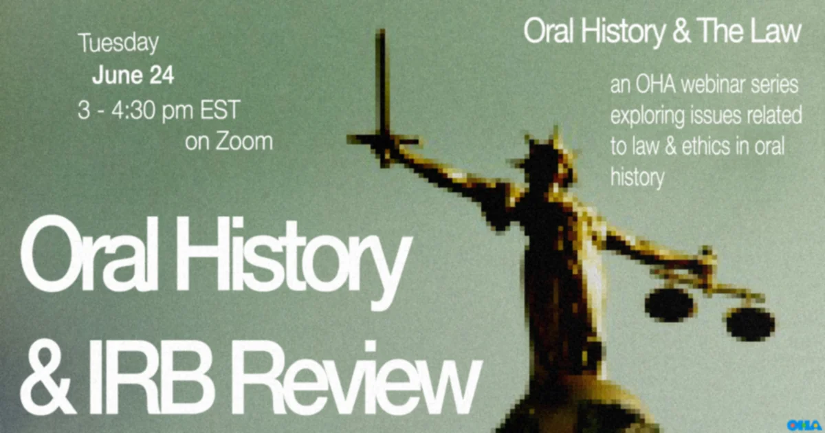 Oral History & The Law Webinar Series Kickoff: Oral History & IRB Review