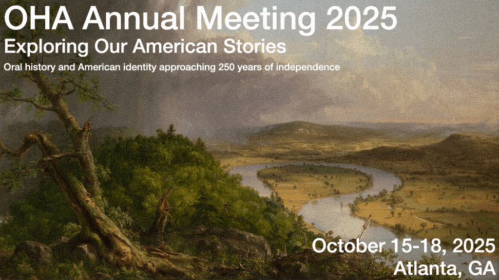 A 19th-century landscape painting with a curving river and rolling hills, overlaid with text for the OHA Annual Meeting 2025 in Atlanta, GA, October 15-18, themed Exploring Our American Stories.