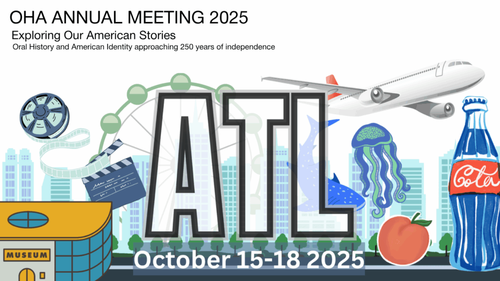 OHA Annual Meeting 2025 promotional graphic with ATL in large letters, event dates (October 15-18, 2025), Atlanta icons like a peach, plane, skyline, Coca-Cola bottle, and text about oral history and American identity.