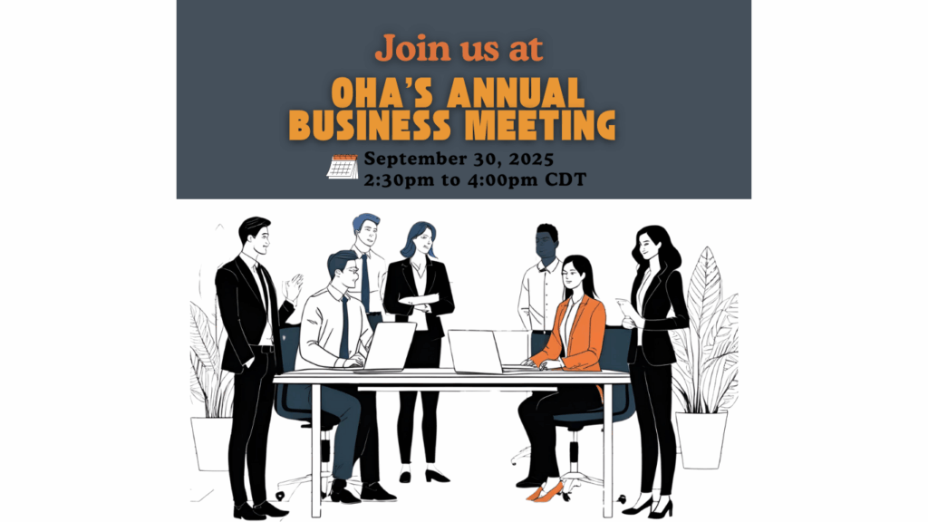 Illustration of six professionals meeting around a desk with laptops. Above them, text reads: Join us at OHAs Annual Business Meeting, September 30, 2025, 2:30pm to 4:00pm CDT.
