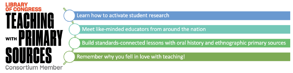 Four horizontal bars list benefits of the Teaching with Primary Sources program: activating student research, networking with educators, creating lessons with primary sources, and rekindling passion for teaching.