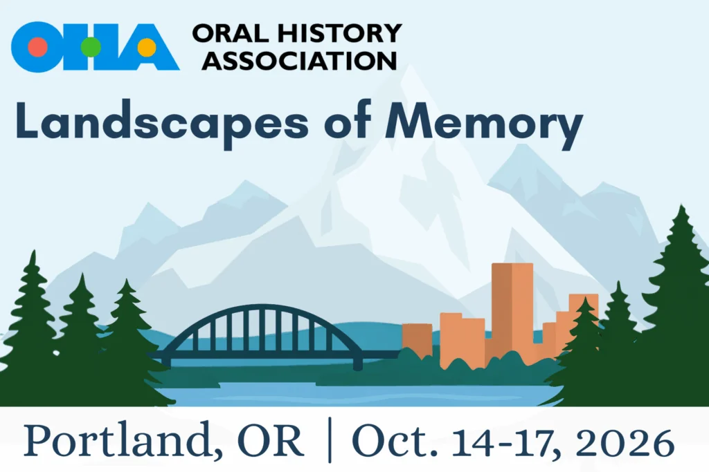 Oral History Association’s “Landscapes of Memory” conference poster with city skyline, bridge, and mountains. Event is in Portland, Oregon, October 14-17, 2026.