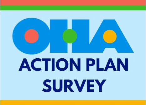 A graphic with the text OHLA Action Plan Survey in bold blue letters on a light blue background, bordered by red, green, and orange stripes. The OHLA letters each contain a colored circle.