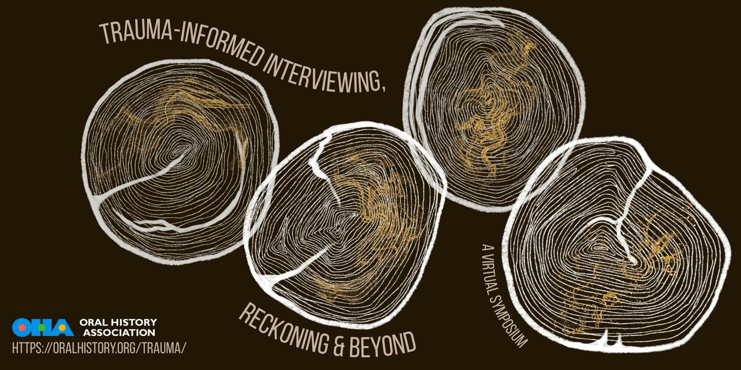 Trauma-Informed Interviewing, Reckoning & Beyond: A Virtual Symposium