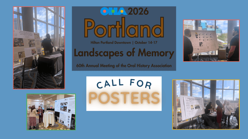 A promotional graphic for OHA 2026 in Portland shows people viewing and discussing research posters at a conference. Text invites people to Call for Posters for the 60th Annual Meeting of the Oral History Association.